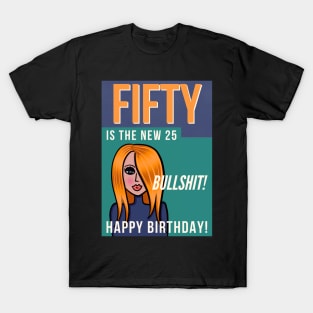 Fifty is the new 25 Happy Birthday! T-Shirt